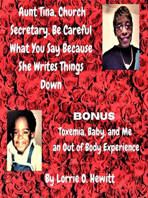 cover image of Aunt Tina, Church Secretary, Be Careful What You Say Because She Writes Things Down Bonus Toxemia, Baby, and Me an Out of Body Experience